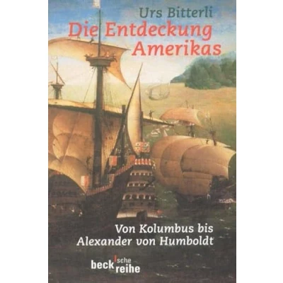 Abbildung von Die Entdeckung Amerikas: von Kolumbus bis Alexander Humboldt (Beck&#039;sche Reihe)