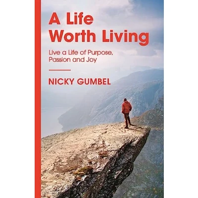 Abbildung von a Life Worth Living: Live of Purpose, Passion and Joy (ALPHA BOOKS)