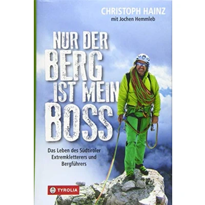 Abbildung von Nur der Berg ist mein Boss: Das Leben des Südtiroler Extremkletterers und Bergführers. Mit einem Vorwort von Frank Walter Steinmeier, Beiträgen ... sowie Nachwort Hans Kammerlander.