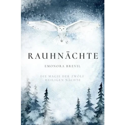 Abbildung von Rauhnächte die Magie der zwölf heiligen Nächte: Wie Sie Bräuche und Rituale anwenden können um sich selbst zu finden, besondere Zeit voller Mystik in Ihr Herz Leben holen