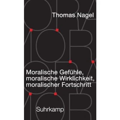 Abbildung von moralische Gefühle, Wirklichkeit, moralischer Fortschritt: Das neue tiefschürfende Buch des weltberühmten amerikanischen Philosophen