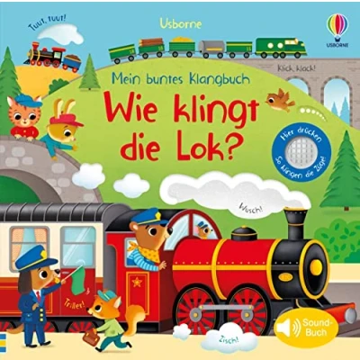 Abbildung von Mein buntes Klangbuch: Wie klingt die Lok?: Soundbuch mit echten Zug Geräuschen für Kinder ab 3 Jahren