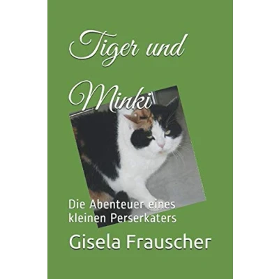 Abbildung von Tiger und Minki: Die Abenteuer eines kleinen Perserkaters