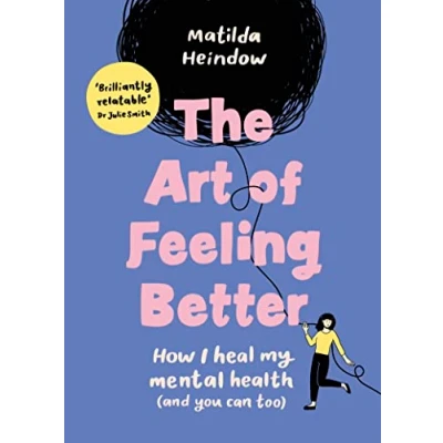 Abbildung von The Art of Feeling Better: How I heal my mental health (and you can too)