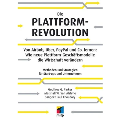 Abbildung von die Plattform Revolution im E Commerce: Von Airbnb, Uber, PayPal und Co. lernen: Wie neue Geschäftsmodelle Wirtschaft verändern (mitp ... Strategien für Start ups Unternehmen