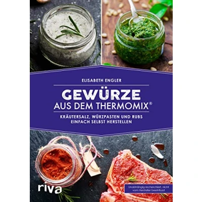 Abbildung von Gewürze aus dem Thermomix®: Kräutersalz, Würzpasten und Rubs einfach selbst herstellen (Kochbücher für den Thermomix, Band 9)