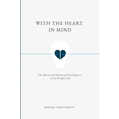 Abbildung von With the Heart In Mind: Moral and Emotional Intelligence of Prophet Muhammad