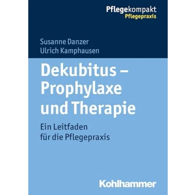 Abbildung von Dekubitus Prophylaxe und Therapie: Ein Leitfaden für die Pflegepraxis (Pflegekompakt)