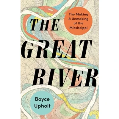 Abbildung von the Great River: Making and Unmaking of Mississippi