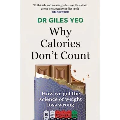 Abbildung von Why Calories Don&#039;t Count: How we got the science of weight loss wrong