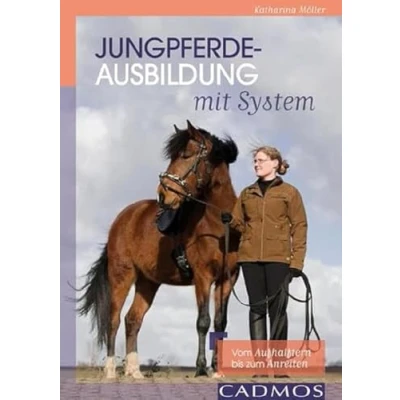 Abbildung von Jungpferdeausbildung mit System: vom Aufhalftern bis zum Anreiten