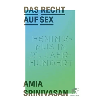 Abbildung von Das Recht auf Sex: Feminismus im 21. Jahrhundert