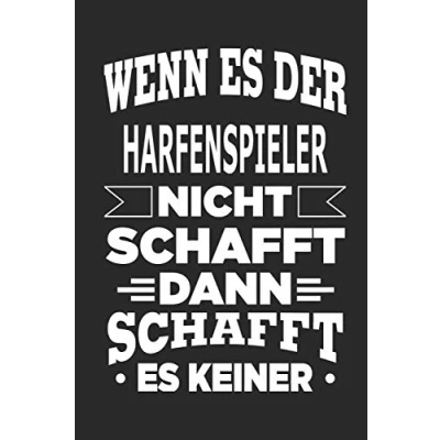 Abbildung von Wenn es der Harfenspieler nicht schafft, dann schafft keiner: Notizbuch mit 110 linierten Seiten, als Geschenk, aber auch Dekoration anwendbar.