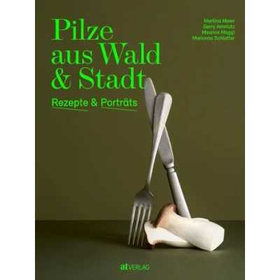 Abbildung von Pilze aus Wald und Stadt: Rezepte Porträts. Kunstvolle Pilzporträts, Expertenwissen saisonale vegetarische