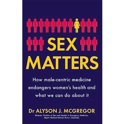 Abbildung von Sex Matters: How male centric medicine endangers women&#039;s health and what we can do about it