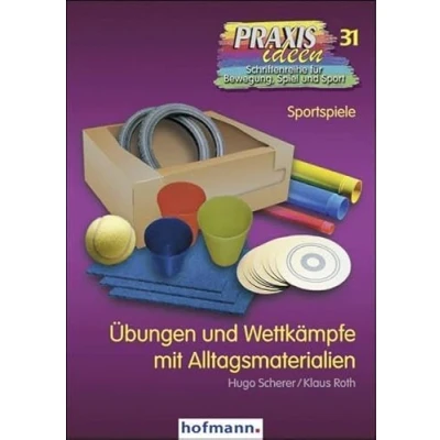 Abbildung von Übungen und Wettkämpfe mit Alltagsmaterialien: Sportspiele (Praxisideen Schriftenreihe für Bewegung, Spiel Sport)