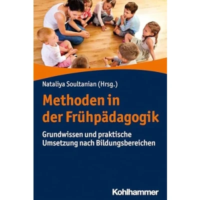 Abbildung von Methoden in der Frühpädagogik: Grundwissen und praktische Umsetzung nach Bildungsbereichen