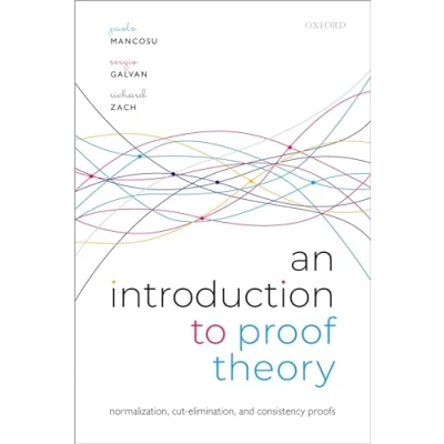 Abbildung von An Introduction to Proof Theory: Normalization, Cut Elimination, and Consistency Proofs