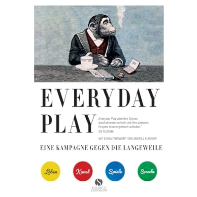 Abbildung von EVERYDAY PLAY Eine Kampagne gegen die Langeweile: Wie Sie Kreativität, Spiele und Fantasie nutzen können, um Ihr Leben zu verändern