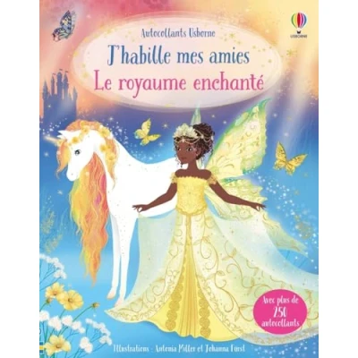 Abbildung von Le royaume enchanté J&#039;habille mes amies Dès 5 ans: Avec plus de 250 autocollants
