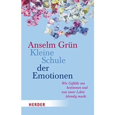 Abbildung von Kleine Schule der Emotionen: Wie Gefühle uns bestimmen und was unser Leben lebendig macht (HERDER spektrum)