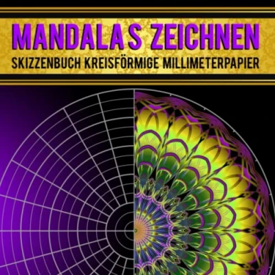 Abbildung von Mandalas Zeichnen Skizzenbuch Kreisförmige Millimeterpapier: Zeichenbuch für Koordinaten und oder das von Kreisförmigen ... Fortgeschrittene
