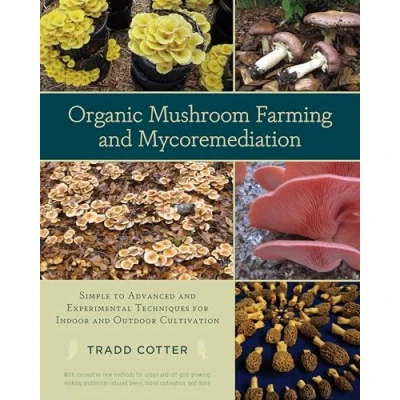 Abbildung von Organic Mushroom Farming and Mycoremediation: Simple to Advanced Experimental Techniques for Indoor Outdoor Cultivation
