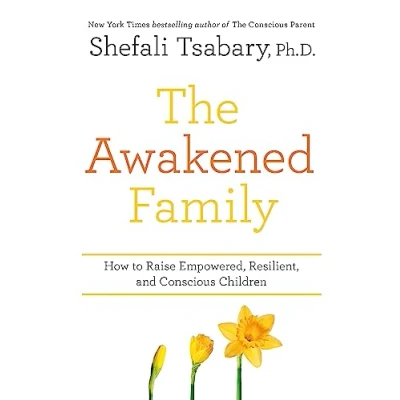 Abbildung von The Awakened Family: How to Raise Empowered, Resilient, and Conscious Children.