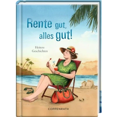 Abbildung von Rente gut, alles gut!: Heitere Geschichten: Geschenkbuch mit Humor zum Thema Ruhestand