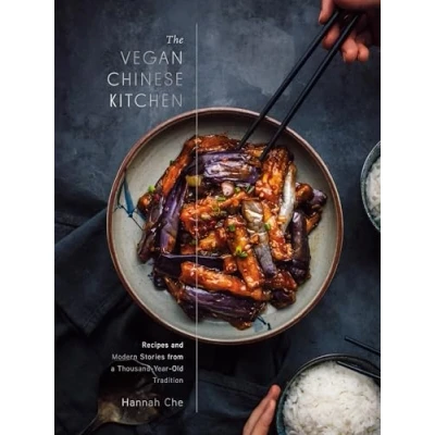 Abbildung von The Vegan Chinese Kitchen: Recipes and Modern Stories from A Thousand Year Old Tradition: Cookbook