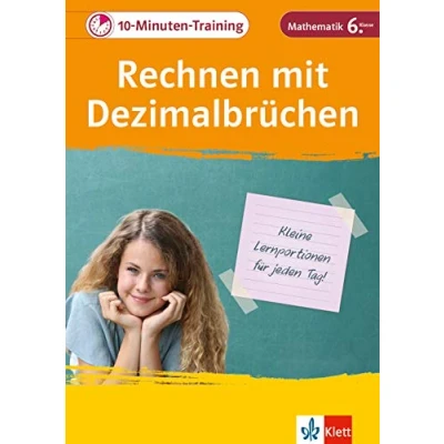 Abbildung von Klett 10 Min Training Mathematik Rechnen mit Dezimalbrüchen 6. Klasse: Kleine Lernportionen für jeden Tag (Klett Minuten Training)