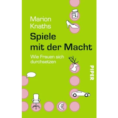 Abbildung von Spiele mit der Macht: Wie Frauen sich durchsetzen