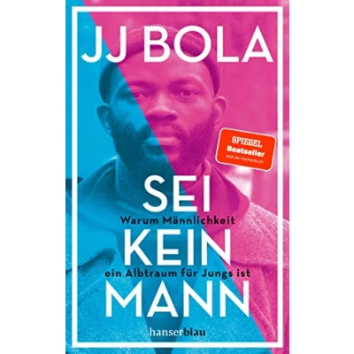 Abbildung von Sei kein Mann: Warum Männlichkeit ein Albtraum für Jungs ist