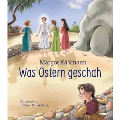 Abbildung von Was Ostern geschah ein Bilderbuch für Kinder ab 5 Jahren
