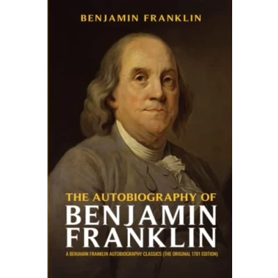 Abbildung von The Autobiography of Benjamin Franklin: A Franklin Classics (The Original 1791 Edition)