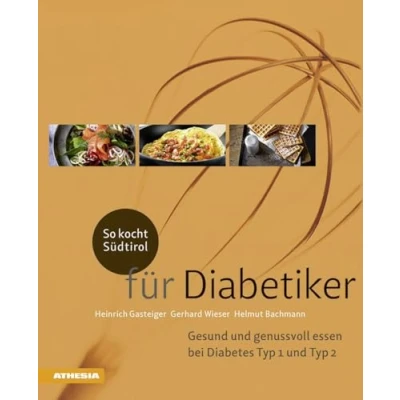 Abbildung von So kocht Südtirol für Diabetiker: Gesund und genussvoll essen bei Diabetes Typ 1 + 2 (So genießt Südtirol) Südtirol: Ausgezeichnet ... (Gastronomische Akademie Deutschlands e.V.))