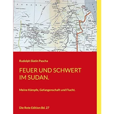 Abbildung von Feuer und Schwert im Sudan: Meine Kämpfe, Gefangenschaft Flucht. (Die Rote Edition)