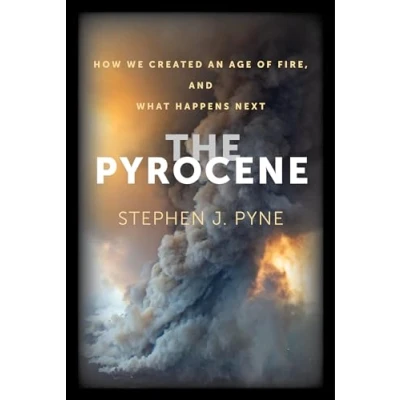 Abbildung von Pyrocene: How We Created an Age of Fire, and What Happens Next