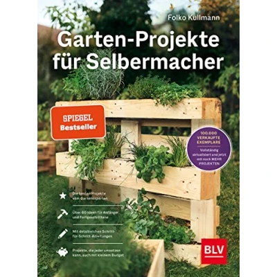 Abbildung von Garten Projekte für Selbermacher: Der Spiegel Bestseller DIY im jetzt komplett aktualisiert mit 25 neuen Projekten. (BLV Gartenpraxis)