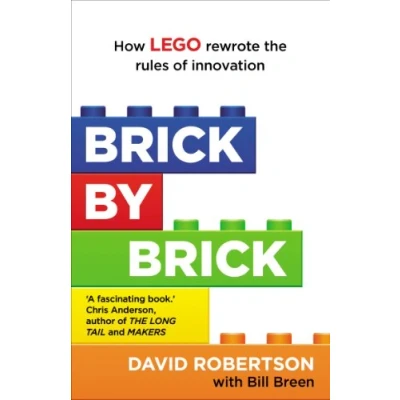 Abbildung von Brick by Brick: How LEGO Rewrote the Rules of Innovation and Conquered Global Toy Industry