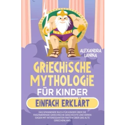 Abbildung von griechische Mythologie für Kinder einfach erklärt: das spannende Buch über die faszinierende Geschichte und deren Sagen mit interessanten Fakten alte Griechenland
