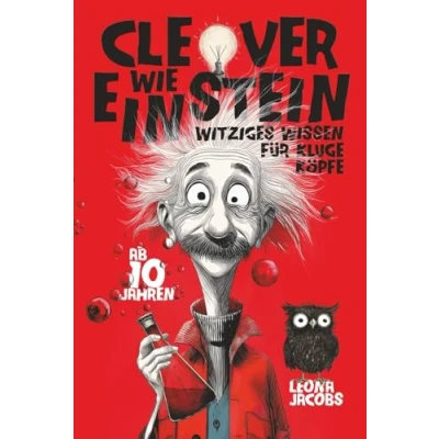 Abbildung von Clever wie Einstein Witziges Wissen für kluge Köpfe ab 10 Jahren Das verrückte Wissensbuch zum Lachen, Staunen und Entdecken
