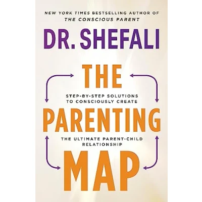 Abbildung von the Parenting Map: Step by Solutions to Consciously Create Ultimate Parent Child Relationship