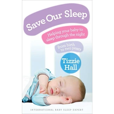 Abbildung von Save Our Sleep: Helping your baby to sleep through the night, from birth two years