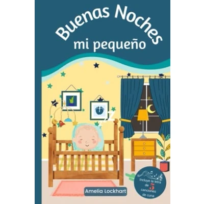 Abbildung von Buenas Noches Mi Pequeño: Libro infantil sobre la rutina antes de dormir. Contiene letra 5 canciones cuna para cantar juntos y calmar a tu pequeño.