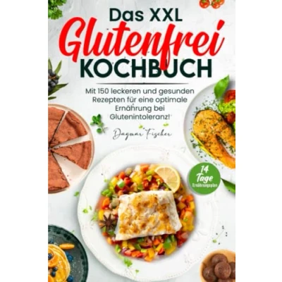 Abbildung von Das XXL Glutenfrei Kochbuch: Mit 150 leckeren und gesunden Rezepten für eine optimale Ernährung bei Glutenintoleranz! Inkl. 14 Tage Ernährungsplan