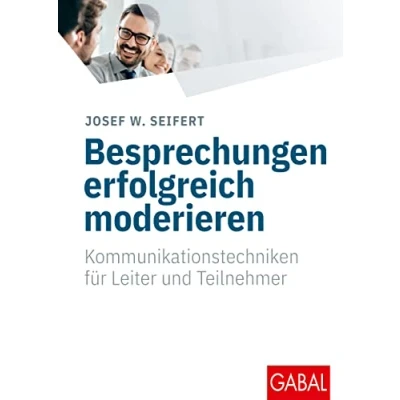 Abbildung von Besprechungen erfolgreich moderieren: Kommunikationstechniken für Leiter und Teilnehmer (Whitebooks)