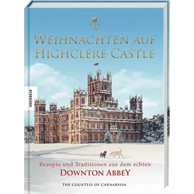 Abbildung von Weihnachten auf Highclere Castle: Rezepte und Traditionen aus dem echten Downton Abbey
