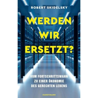 Abbildung von Werden wir ersetzt?: Vom Fortschrittswahn zu einer Ökonomie des gerechten Lebens