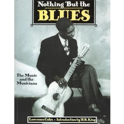 Abbildung von Nothing but the Blues: Music and Musicians. Mit einem Vorwort von B.B. King. Autorisierte amerikanische Sonderausgabe